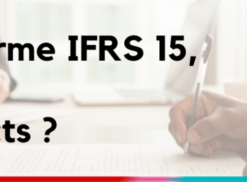 Qu’est-ce que la norme IFRS 15 ? 2/2
